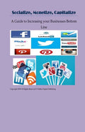 Socialize, Monetize, Capitalize: Increasing Your Businesses Bottom Line - Paperback
