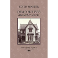 Dead Houses and Other Works - Paperback