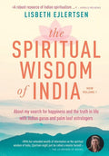 The Spiritual Wisdom of India, New Volume 1: About my search for happiness and the truth in life with Indian gurus and palm leaf astrologers - Hardcover
