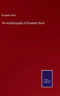 The Autobiography of Elizabeth Storie - Hardcover