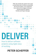 Deliver: How to deliver software projects using Agile ways of working - Paperback