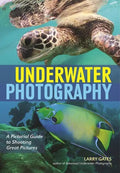 Underwater Photography: A Pictorial Guide to Shooting Great Pictures - Paperback