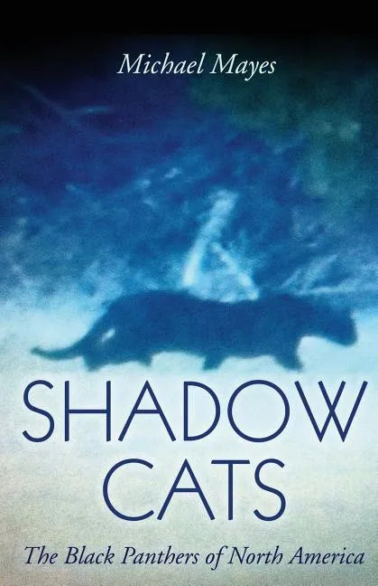 Shadow Cats: The Black Panthers of North America - Paperback
