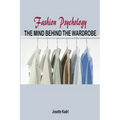 Fashion psychology the mind behind the wardrobe - Paperback
