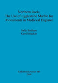 Northern Rock: The Use of Egglestone Marble for Monuments in Medieval England - Paperback
