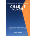 Charlie Munger: Discover the Life and Times of the Right-hand Man of Warren Buffett.Charlie Munger: Wit, Wisdom, and Wealth - Paperback