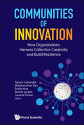 Communities of Innovation: How Organizations Harness Collective Creativity and Build Resilience - Hardcover