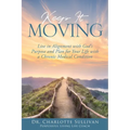 Keep It Moving: Live in Alignment with God's Purpose and Plan for Your Life with a Chronic Medical Condition - Paperback