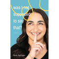 Was I Not Supposed To Say That?: A witty and thought-provoking memoir about life with PTSD, marriage, motherhood, and the ever-changing battle with me - Paperback