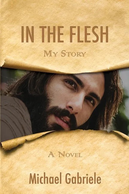 In The Flesh - My Story: The first-person novel of Jesus - Paperback