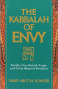 The Kabbalah of Envy: Transforming Hatred, Anger, and Other Negative Emotions - Paperback