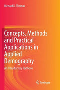 Concepts, Methods and Practical Applications in Applied Demography: An Introductory Textbook - Paperback
