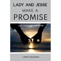 Lady and Jesse Make a Promise: Love, Faith, Lost and Found - Paperback