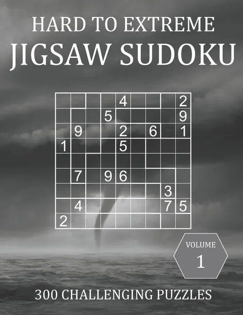 Hard to Extreme Jigsaw Sudoku - 300 Challenging Puzzles - Volume 1: Irregular Sudoku Puzzle Book for Adults with Solutions - Paperback