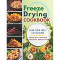 Freeze Drying Cookbook: Unlock the Art of Survival Cuisine and Freeze-Dry Your Way to a Crisis-Proof Pantry with Long-Term Shelf Life Recipes - Paperback