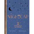 Nightcap: More Than 40 Cocktails to Close Out Any Evening - Hardcover