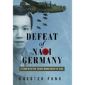 Defeat of Nazi Germany: Flying with the 453rd Bomb Group in 1945 - Hardcover