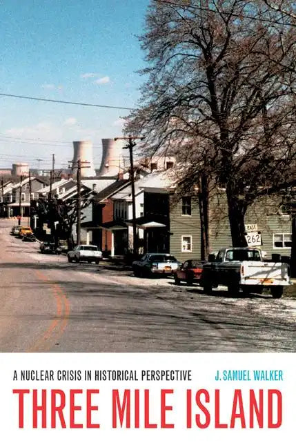 Three Mile Island: A Nuclear Crisis in Historical Perspective - Paperback