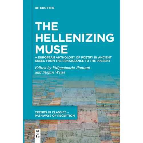 The Hellenizing Muse: A European Anthology of Poetry in Ancient Greek from the Renaissance to the Present - Paperback