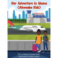 Our Adventure in Ghana: Akwaaba Kids - Hardcover