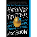 Hatching Twitter: A True Story of Money, Power, Friendship, and Betrayal - Paperback