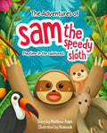 The Adventures Of Sam The Speedy Sloth: Playtime in the rainforest - Paperback