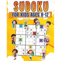 Sudoku for Kids Ages 8-12 Childrens Activity Book With Over 340 Sudoku Puzzles Grids Include 4x4, 6x6, and 9x9 Easy, Medium, and Hard Skill Levels Sol - Paperback