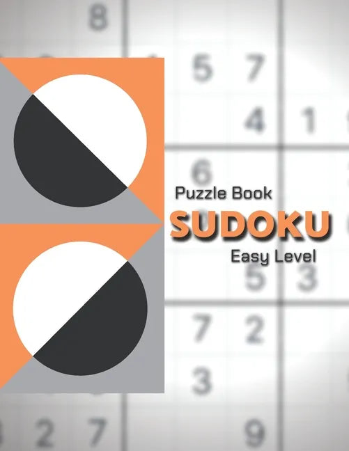 Sudoku Puzzle Book. Easy Level!: Easy Sudoku Classic Puzzles/Sudoku For Beginners/Perfect for Beginners/The Ultimate Book of Easy Sudoku/All EASY - Paperback