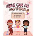 Girls Can Do Anything: Inspiring Careers Activity Book for Girls Age 4-8: Motivational Activity and Coloring Book for Kids to Empower Strong - Paperback