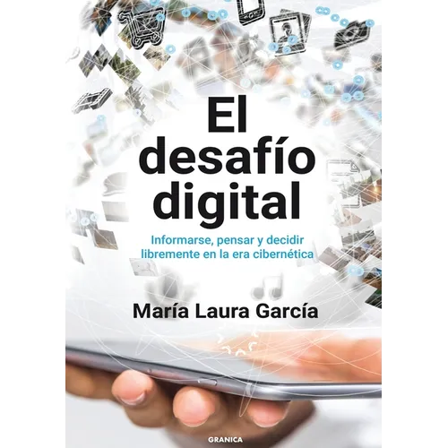 El Desafío Digital: Informarse, Pensar Y Decidir Libremente En La Era Cibernética - Paperback