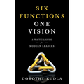 Six Functions, One Vision: A Practical Guide for Modern Leaders - Paperback