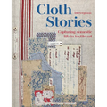 Cloth Stories: Capturing Domestic Life in Textile Art - Hardcover