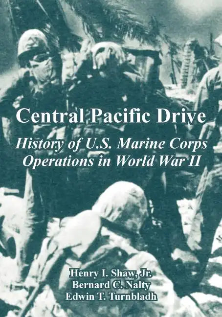 Central Pacific Drive: History of U.S. Marine Corps Operations in World War II - Paperback