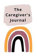The Caregiver's Journal: A self-care journal for those who care for others - Paperback