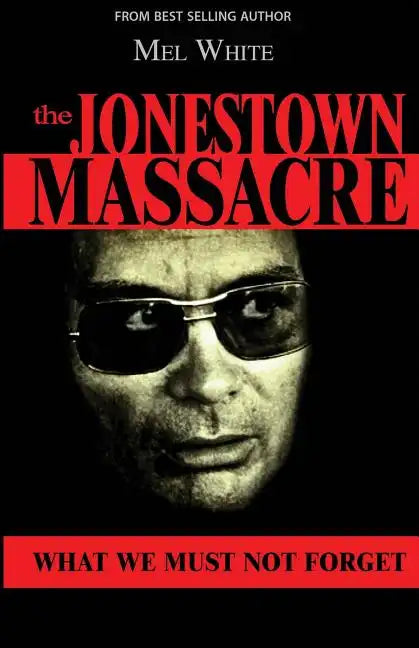 The Jonestown Massacre: What We Must Not Forget - Paperback