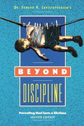 Beyond Discipline: Parenting that lasts a lifetime - Paperback