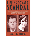 Fleeing Toward Scandal: The Secret Lives of a Runaway Kentucky Heiress and a Nashville Aristocrat and How They Were Exposed in Texas - Paperback