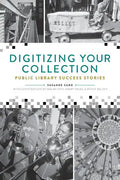 Digitizing Your Collection: Public Library Success Stories - Paperback