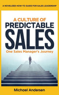 A Culture of Predictable Sales: One Sales Manager's Journey - Hardcover