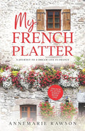 My French Platter: A Journey to a Dream Life in France - Paperback