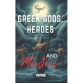 Greek Gods, Heroes, and Monsters: Timeless Mythology Tales, Myths and Legends from Ancient History - Paperback