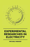Experimental Researches In Electricity - Paperback