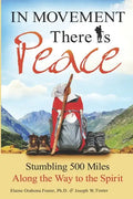 In Movement There Is Peace: Stumbling 500 Miles Along the Way to the Spirit - Paperback