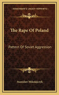 The Rape of Poland: Pattern of Soviet Aggression - Hardcover