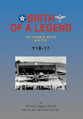 Birth of a Legend: The Bomber Mafia and the Y1b-17 - Hardcover