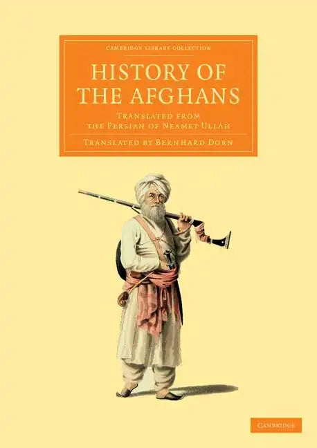 History of the Afghans: Translated from the Persian of Neamet Ullah - Paperback