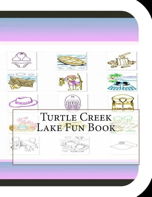 Turtle Creek Lake Fun Book: A Fun and Educational Book About Turtle Creek Lake - Paperback