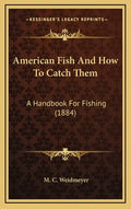 American Fish and How to Catch Them: A Handbook for Fishing (1884) - Hardcover