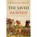 The Saved and the Damned: A History of the Reformation - Hardcover