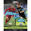 Cristiano Ronaldo vs. Lionel Messi: Soccer Legends Face Off - Hardcover